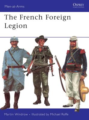 The French Foreign Legion - Windrow, Martin