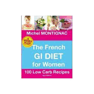 The French GI Diet for Women: 100 Low Carb Recipes
