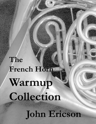 The French Horn Warmup Collection - Ericson, John