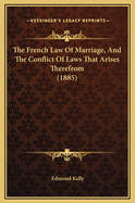 The French Law of Marriage, and the Conflict of Laws That Arises Therefrom (1885)