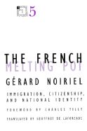 The French Melting Pot: Immigration, Citizenship, and National Identity - Noiriel, Gerard, and De Laforcade, Geoffroy (Translated by), and Tilly, Charles, PhD (Foreword by)