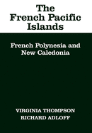 The French Pacific Islands: French Polynesia and New Caledonia