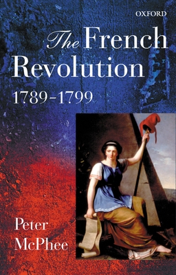 The French Revolution, 1789-1799 - McPhee, Peter