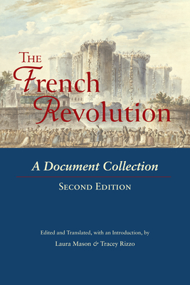The French Revolution: A Document Collection - Mason, Laura (Editor), and Rizzo, Tracey (Editor)