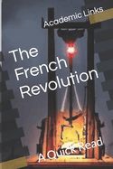 The French Revolution: A Quick Read