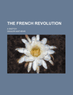 The French Revolution: A Sketch