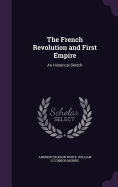 The French Revolution and First Empire: An Historical Sketch