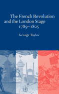 The French Revolution and the London Stage, 1789-1805