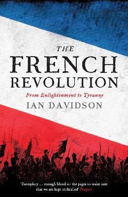 The French Revolution: From Enlightenment to Tyranny - Davidson, Ian