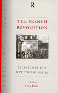 The French Revolution: Recent Debates and New Controversies - Kates, Gary, Professor (Editor)