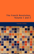 The French Revolution, Volume 1 and 2