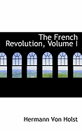 The French Revolution, Volume I