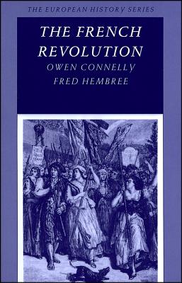The French Revolution - Connelly, Owen, and Hembree, Fred, and Connelly, Jr.
