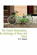 The French Romanticists: An Anthology of Verse and Prose