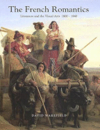 The French Romantics: Literature and the Visual Arts 1800-1840 - Wakefield, David