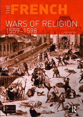 The French Wars of Religion 1559-1598 - Knecht, R. J.
