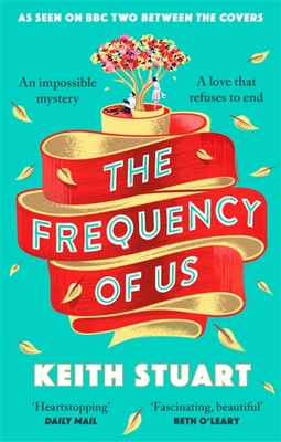 The Frequency of Us: A BBC2 Between the Covers book club pick - Stuart, Keith
