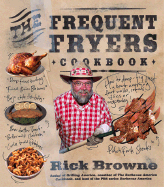 The Frequent Fryers Cookbook - Browne, Rick