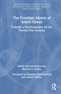The Freudian Matrix of  andr? Green: Towards a Psychoanalysis for the Twenty-First Century