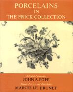 The Frick Collection, an Illustrated Catalogue, Volume VII: Porcelains: Oriental and French