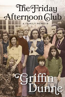 The Friday Afternoon Club: The 'wise, funny and generous' New York Times bestseller - Dunne, Griffin