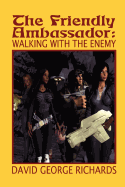 The Friendly Ambassador: Walking With the Enemy