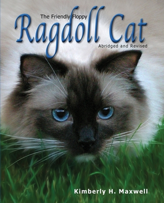 The Friendly Floppy Ragdoll Cat: Abridged and Revised - Maxwell, Kimberly H (Cover design by)