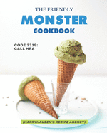 The Friendly Monster Cookbook: Code 2319: Call HRA (Harryhausen's Recipe Agency)