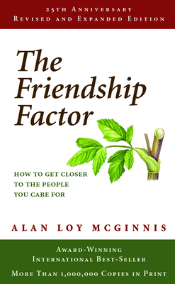 The Friendship Factor: How to Get Closer to the People You Care for - McGinnis, Alan Loy