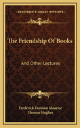 The friendship of books and other lectures