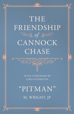 The Friendship of Cannock Chase - With a Foreword by Lord Hatherton - Pitman