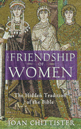 The Friendship of Women: The Hidden Tradition of the Bible