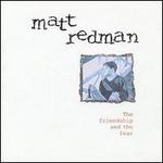 The Friendship & the Fear - Matt Redman