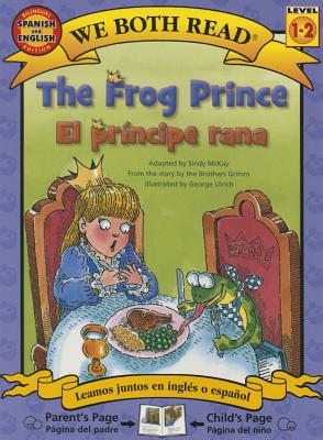 The Frog Prince-El Principe Rana - McKay, Sindy, and Canetti, Yanitzia, and Ulrich, George, Professor