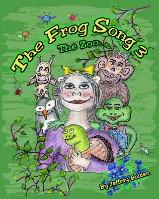 The Frog Song 3: The Zoo - Golden, Jeffrey Alan