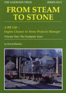 The From Steam to Stone: A BR Life - Engine Cleaner to Stone Projects Manager: Footplate Years