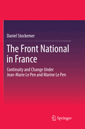 The Front National in France: Continuity and Change Under Jean-Marie Le Pen and Marine Le Pen