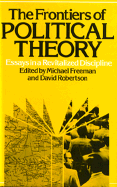 The Frontiers of Political Theory: Essays in a Revitalised Discipline - Freeman, Michael (Editor), and Robertson, David (Editor)