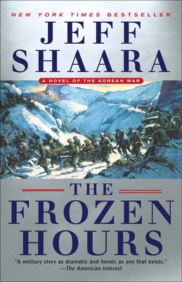 The Frozen Hours: A Novel of the Korean War - Shaara, Jeff