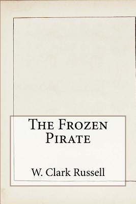 The Frozen Pirate - Russell, W Clark