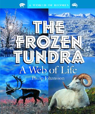 The Frozen Tundra: A Web of Life - Johansson, Philip