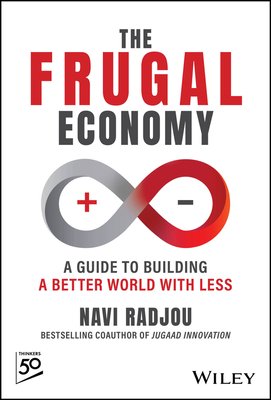 The Frugal Economy: A Guide to Building a Better World with Less - Radjou, Navi