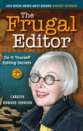 The Frugal Editor: Do-It-Yourself Editing Secrets-From Your Query Letters to Final Manuscript to the Marketing of Your New Bestseller, 3rd Edition