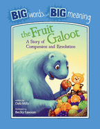 The Fruit Galoot: A Story of Compassion and Resolution: Volume 1