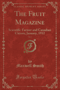 The Fruit Magazine, Vol. 4: Scientific Farmer and Canadian Citizen; January, 1912 (Classic Reprint)