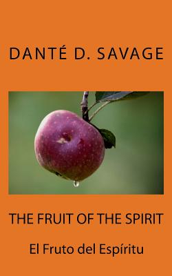 The Fruit of the Spirit // El Fruto del Espritu - Savage, Shawn D (Editor), and Savage, Caroline R (Translated by), and Ford, Constancia (Editor)