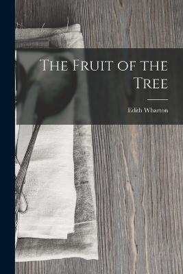 The Fruit of the Tree - Wharton, Edith