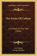 The Fruits Of Culture: A Comedy In Four Acts (1890)