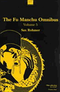 The Fu Manchu Omnibus: The Island of Fu Manchu/The Wrath of Fu Manchu - Rohmer, Sax, Professor