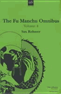 The Fu Manchu Omnibus: Volume 4 - Rohmer, Sax, Professor